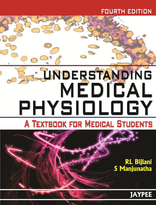 UNDERSTANDING MEDICAL PHYSIOLOGY A TEXTBOOK FOR MEDICAL STUDENTS 4TH/2025 - RL BIJLANI