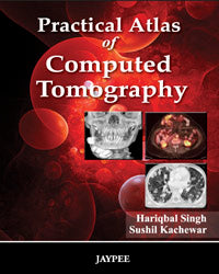 PRACTICAL ATLAS OF COMPUTED TOMOGRAPHY 1ST/2011 - HARIQBAL SINGH