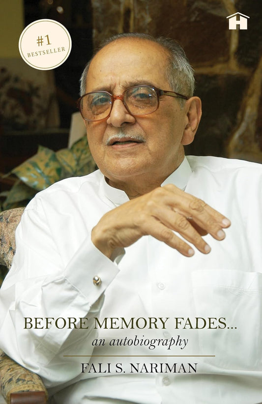 BEFORE MEMORY FADES - S. FALI NARIMAN