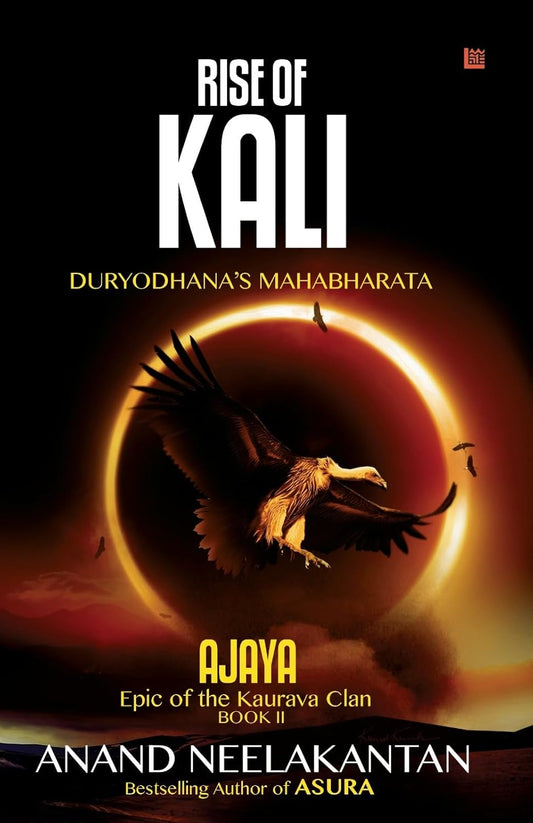 RISE OF KALI-DURYODHANAS MAHABHARATA(AJAYA -BOOK 2) - ANAND NEELAKANTAN