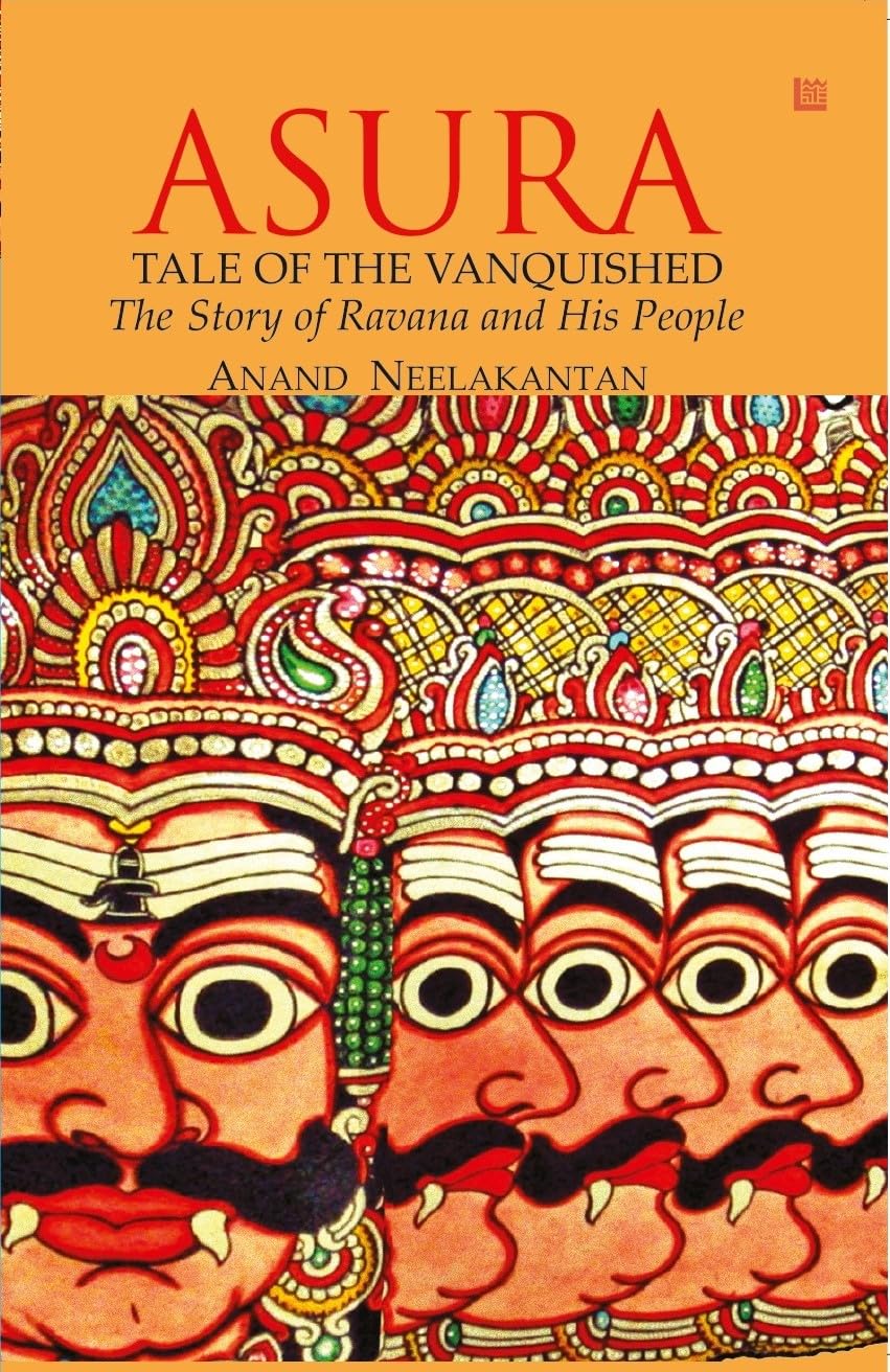 Asura:Tale of the Vanquished: The Story of Ravana and His People - Anand Neelakantan