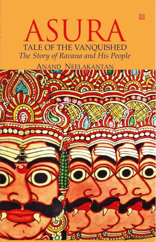 Asura:Tale of the Vanquished: The Story of Ravana and His People - Anand Neelakantan