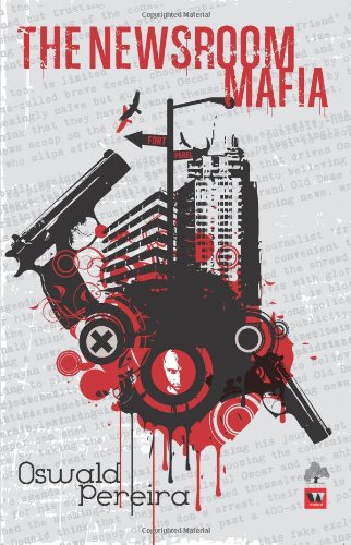 THE NEWSROOM MAFIA - OWSALD PEREIRA