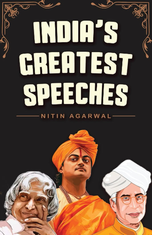 INDIAS GREATEST SPEECHES - NITIN AGARWAL