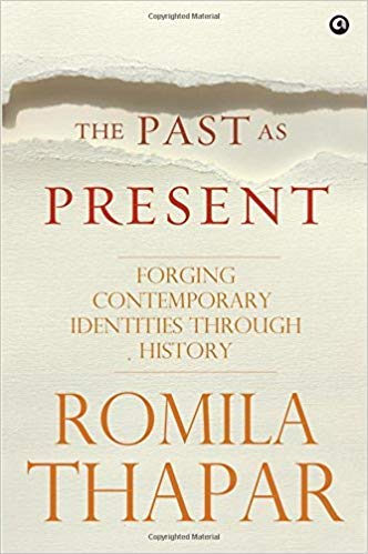 THE PAST AS PRESENT - ROMILA THAPAR