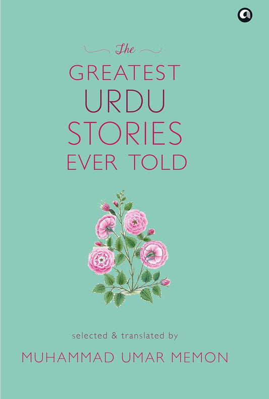 THE GREATEST URDU STORIES EVER TOLD - MUHAMMAD UMAR MEMON