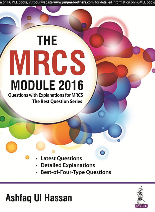 THE MRCS MODULE 2016 QUESTION WITH EXPLANATIONS FOR MRCS THE BEST QUESTION SERIES 1ST/2016 - ASHFAQ UI HASSAN