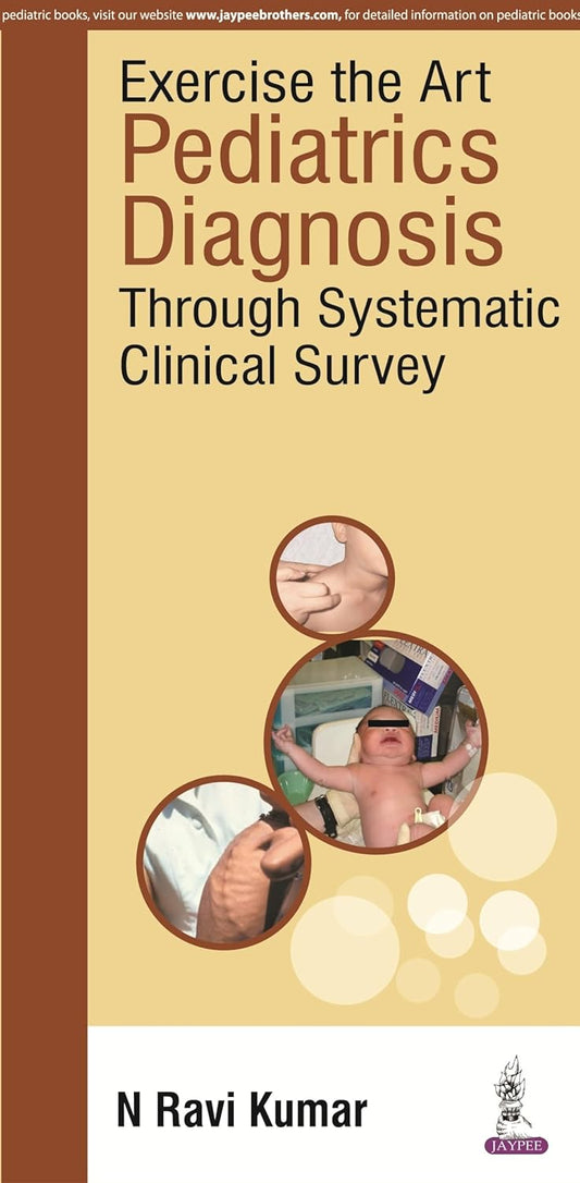 EXERCISE THE ART PEDIATRICS DIAGNOSIS THROUGH SYSTEMATIC CLINICAL SUVEY 1ST/2016 - N RAVI KUMAR