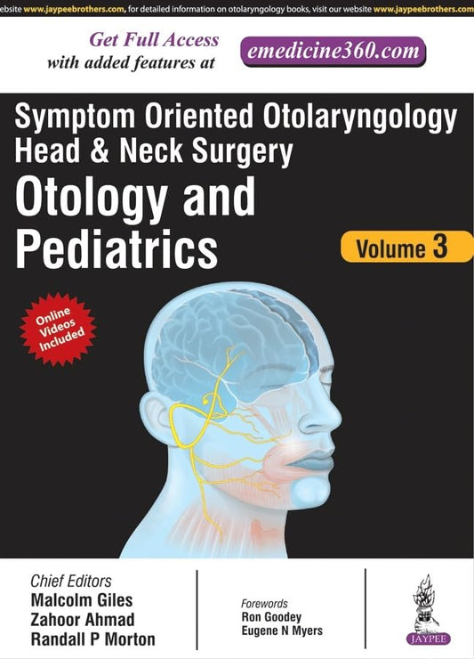 SYMPTOM ORIENTED OTOLARYNGOLOGY HEAD & NECK SURGERY(OTOLOGY AND PEDICTRICS) VOL.3 1ST/2017 - MALCOLM GILES