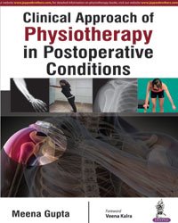 CLINICAL APPROACH OF PHYSIOTHERAPY IN POSTOPERATIVE CONDITIONS 1ST/2016 - MEENA GUPTA