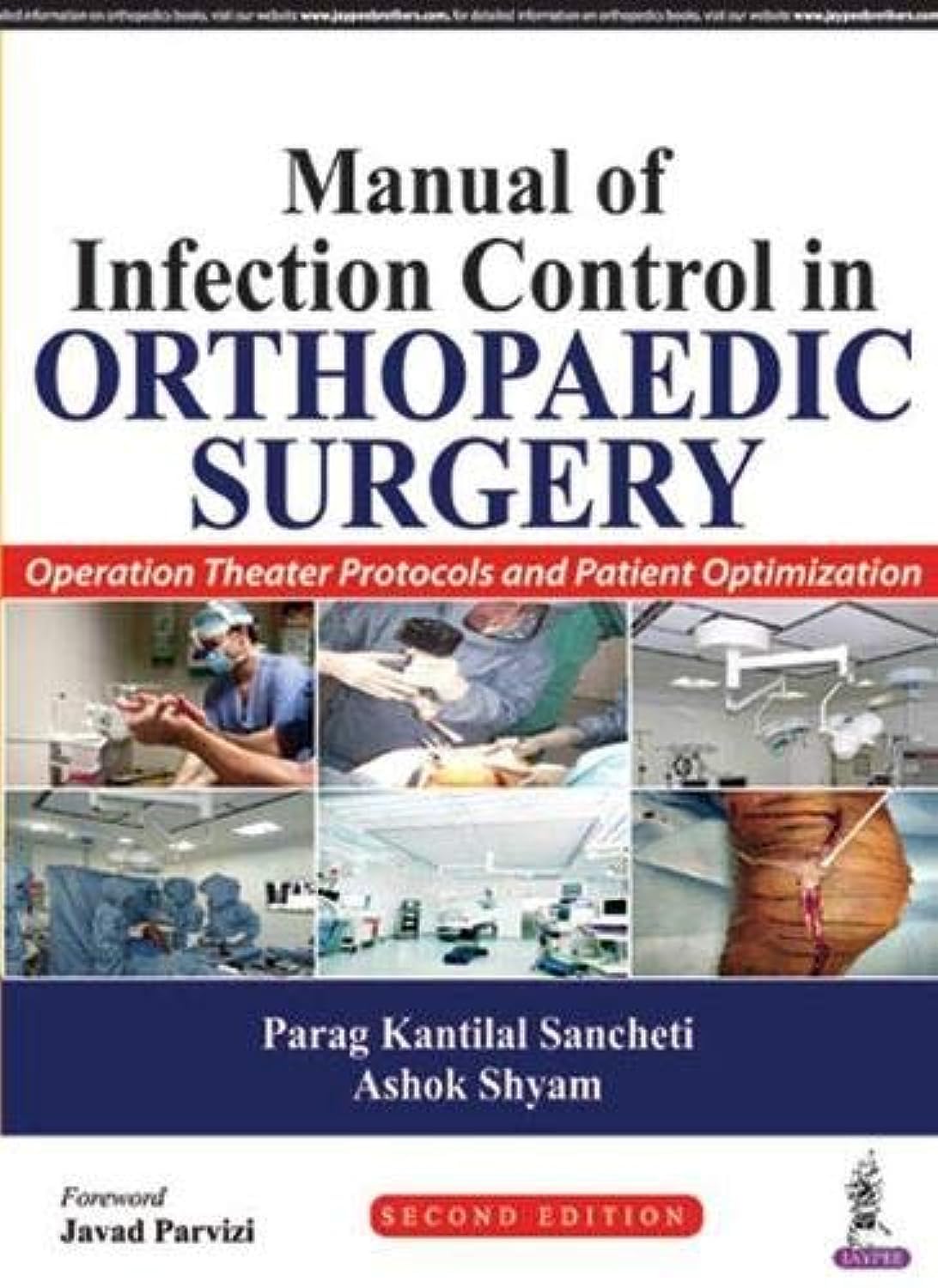 MANUAL OF INFECTION CONTROL IN ORTHOPAEDIC SURGERY OPERATION THEATER PROTOCOLS AND PATIENT OPT 2ND/2017 - PARAG KANTILAL SANCHETI