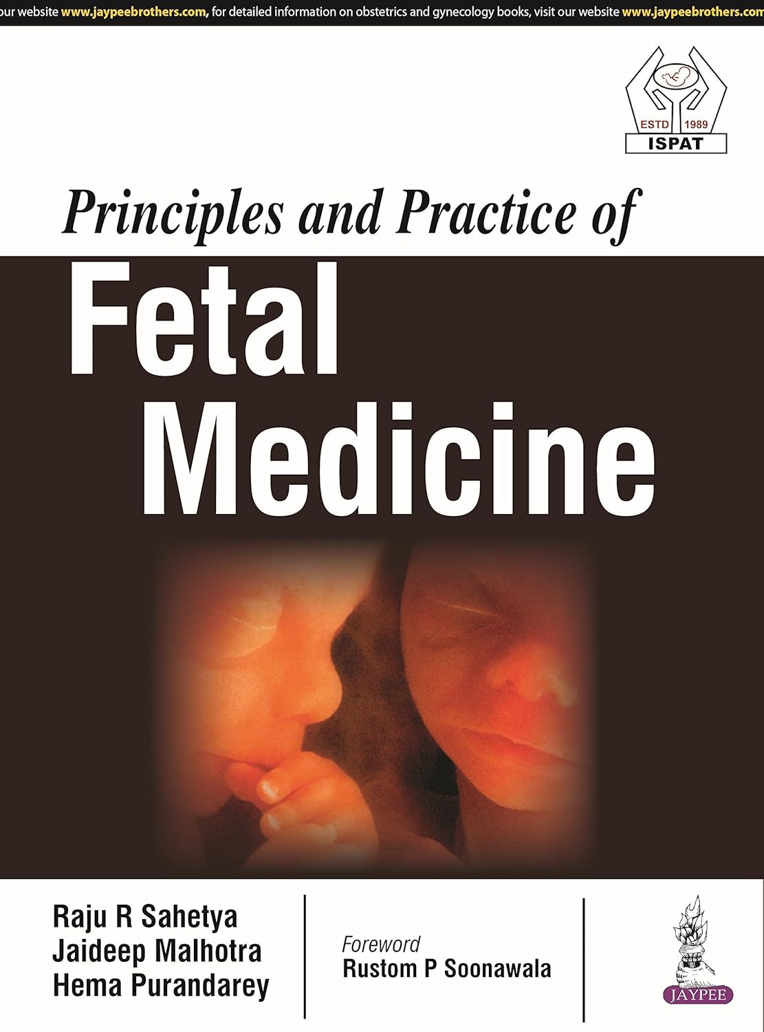 PRINCIPLES AND PRACTICE OF FETAL MEDICINE 1ST/2017 - RAJU R SAHETYA