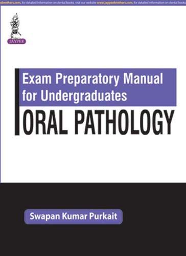 EXAM PREPARATORY MANUAL FOR UNDERGRADUATES ORAL PATHOLOGY 1ST/2016 - SWAPAN KUMAR PURKAIT