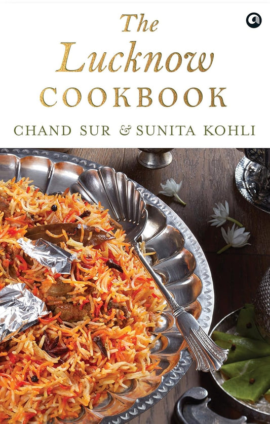 THE LUCKNOW COOKBOOK - CHAND SUR & SUNITA KOHLI