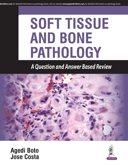 SOFT TISSUE AND BONE PATHOLOGY A QUESTION AND ANSWER BASED REVIEW 1ST/2017 - AGEDI BOTO