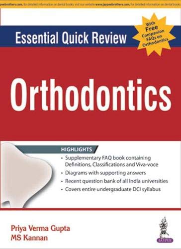 ESSENTIAL QUICK REVIEW ORTHODONTICS WITH FREE COMPANION FAQS ON ORTHODONTICS(PREQ.ASKED QUES.ORTH.) 1ST/2016 - PRIYA VERMA GUPTA