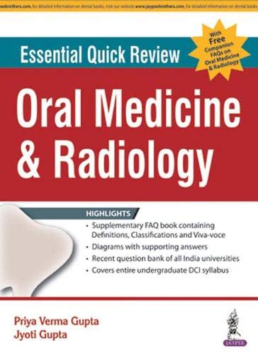 ESSENTIAL QUICK REVIEW ORAL MEDICINE & RADIOLOGY (WITH FREE COMPANION FAQS ON ORAL MEDICINE & RADILO 1ST/2016 - PRIYA VERMA GUPTA