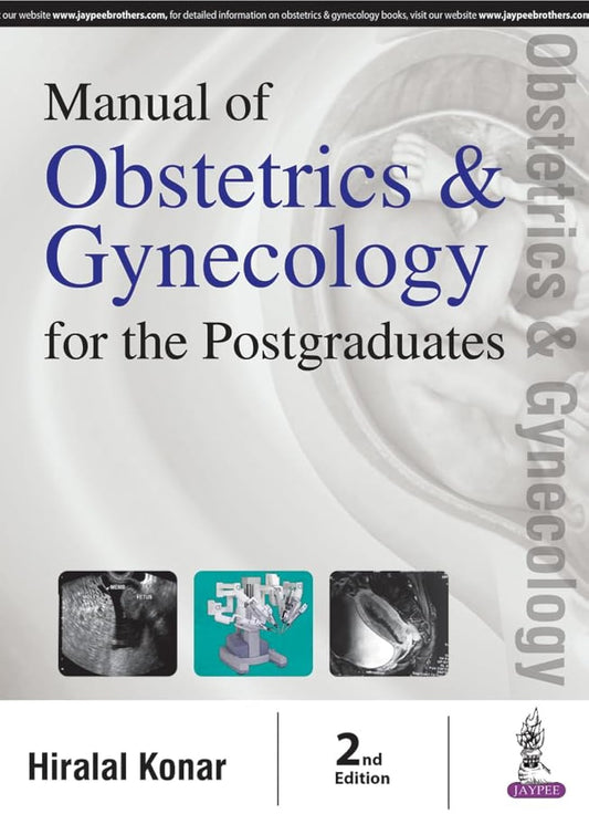 MANUAL OF OBSTETRICS AND GYNECOLOGY FOR THE POSTGRADUATES 2ND/2016- HIRALAL KONAR