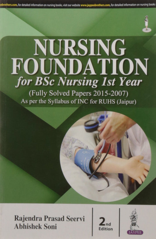 NURSING FOUNDATION FOR BSC NURSING 1ST YEAR (FULLY SOLVED PAPERS FOR 2015-2007) 2ND/2016 - RAJENDRA PRASAD SEERVI