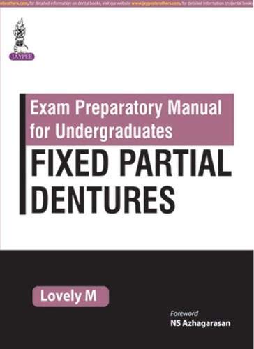 EXAM PREPARATORY MANAUL FOR UNDERGRADUATES FIXED PARTIAL DENTURES 1ST/2017 - LOVELY M