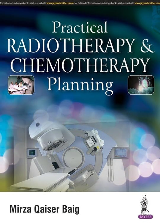 PRACTICAL RADIOTHERAPY & CHEMOTHERAPY PLANNING 1ST/2017 - MIRZA QAISER BAIG