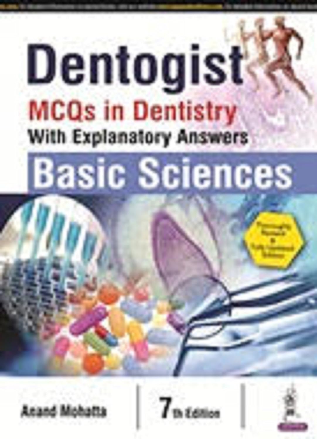 DENTOGIST MCQS IN DENTISTRY WITH EXPLANATORY ANSWERS BASIC SCIENCES 7TH/2017 - ANAND MOHATTA