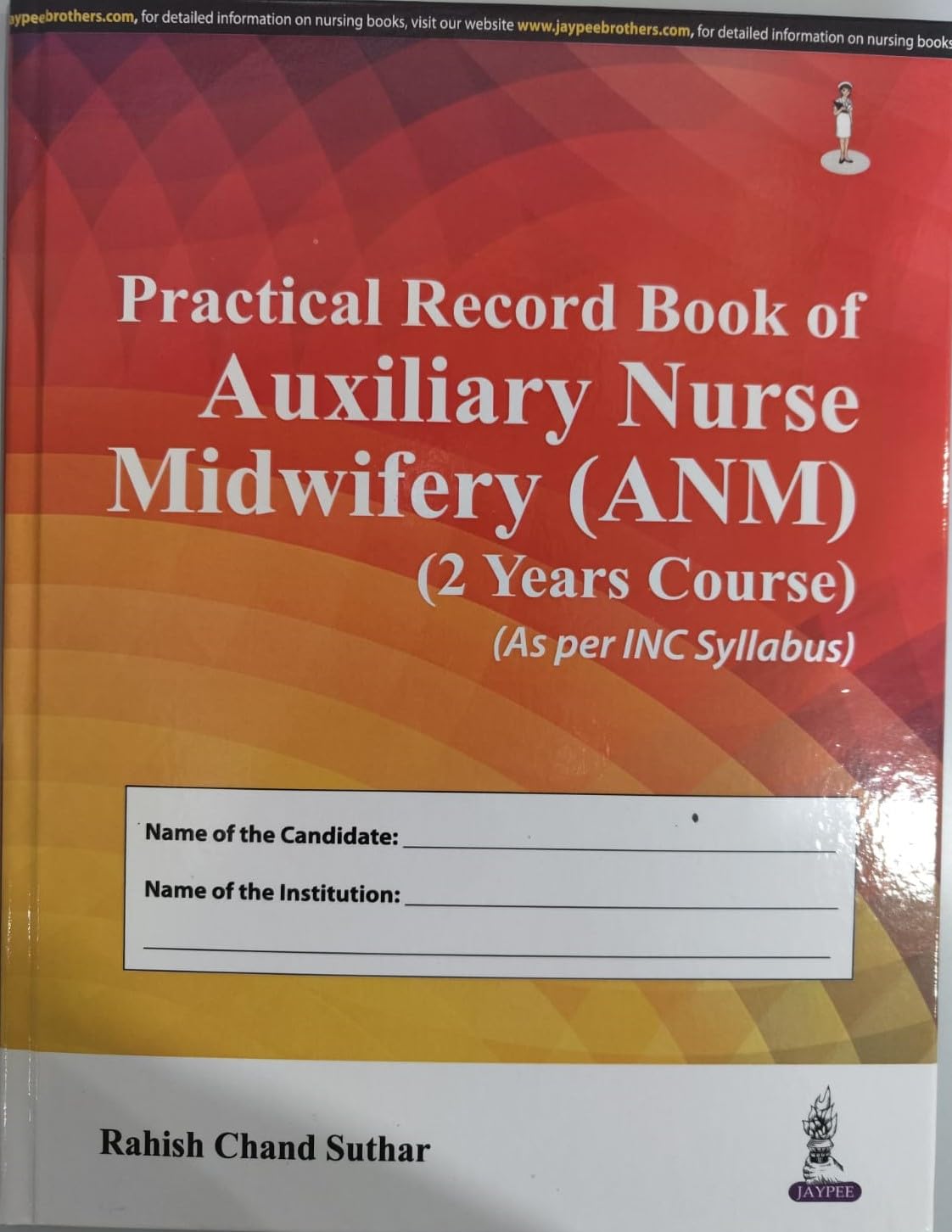 PRACTICAL RECORD BOOK OF AUXILIARY NURSE MIDWIFERY (ANM) (2 YEARS COURSE) (AS PER INC SYLLABUS) 1ST/2018 - RAHISH CHAND SUTHAR