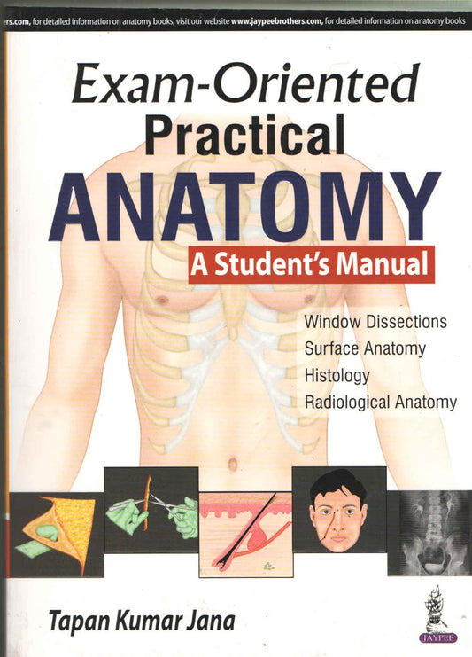 EXAM-ORIENTED PRACTICAL ANATOMY A STUDENT'S MANUAL 1ST/2018 - TAPAN KUMAR JANA