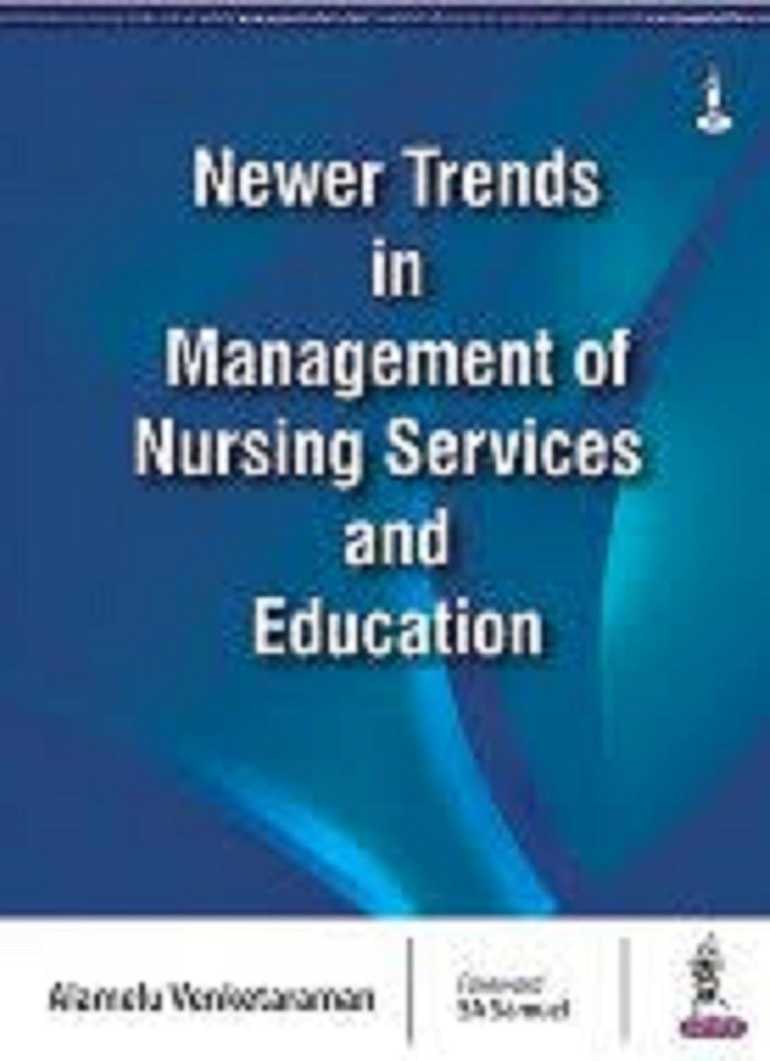 NEWER TRENDS IN MANAGEMENT OF NURSING SERVICES AND EDUCATION 1ST/2023 - ALAMELU VENKETARAMAN