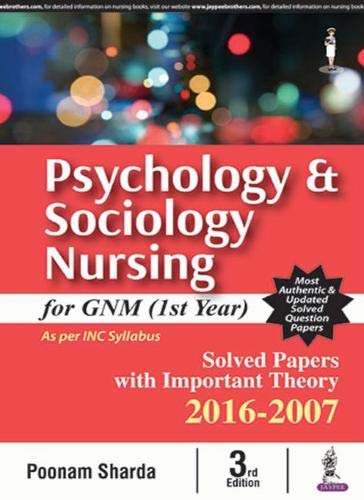 PSYCHOLOGY & SOCIOLOGY NURSING FOR GNM (1ST YEAR) SOLVED PAPERS WITH IMP. THEORY 2016-2007 3RD/2026 - POONAM SHARDA