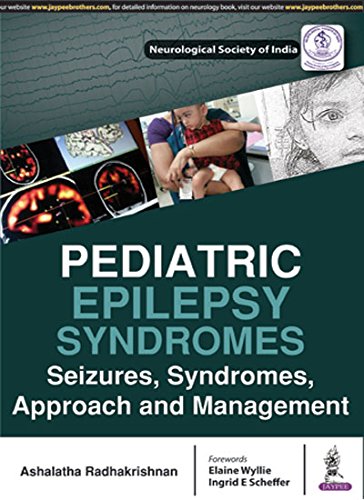 PEDIATRIC EPILEPSY SYNDROMES SEIZURES, SYNDROMES, APPROACH AND MANAGEMENT 1ST/2018 - ASHALATHA RADHAKRISHNAN