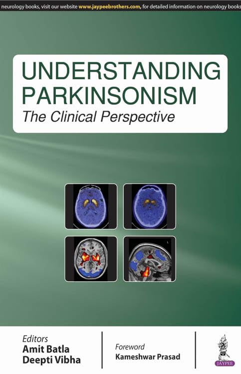 UNDERSTANDING PARKINSONISM :THE CLINICAL PERSPECTIVE 1ST/2017 - AMIT BATLA