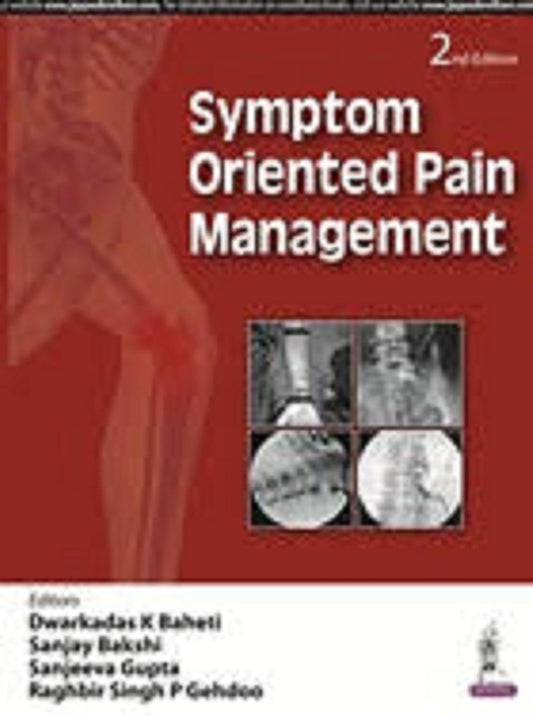 SYMPTOM ORIENTED PAIN MANAGEMENT 2ND/2017 - DWARKADAS K BAHETI