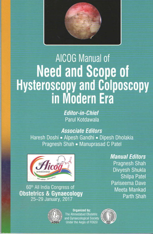 AICOG MANUAL OF NEED AND SCOPE OF HYSTEROSCOPY AND COLPOSCOPY IN MODERN ERA 1ST/2017 - PARUL KOTDAWALA