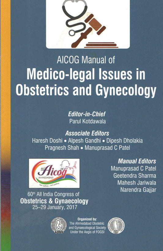 AICOG MANUAL OF MEDICO-LEGAL ISSUES IN OBSTETRICS AND GYNECOLOGY 1ST/2017 - PARUL KOTDAWALA