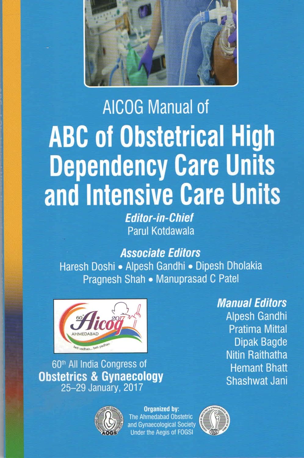 AICOG MANUAL OF ABC OF OBSTETRICAL HIGH DEPENDENCY CARE UNITS AND INTENSIVE CARE UNITS 1ST/2017 - PARUL KOTDAWALA