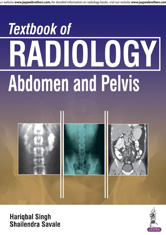 TEXTBOOK OF RADIOLOGY:ABDOMEN AND PELVIS 1ST/2017 - HARIQBAL SINGH
