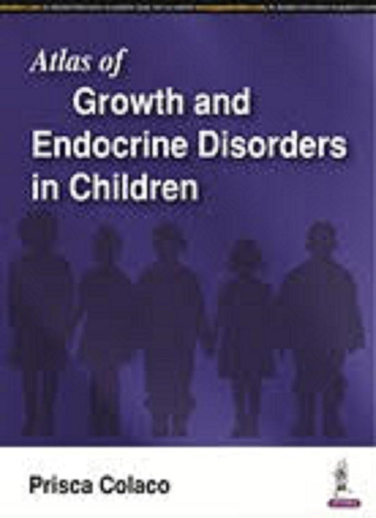 ATLAS OF GROWTH AND ENDOCRINE DISORDERS IN CHILDREN 1ST/2017 - PRISCA COLACO