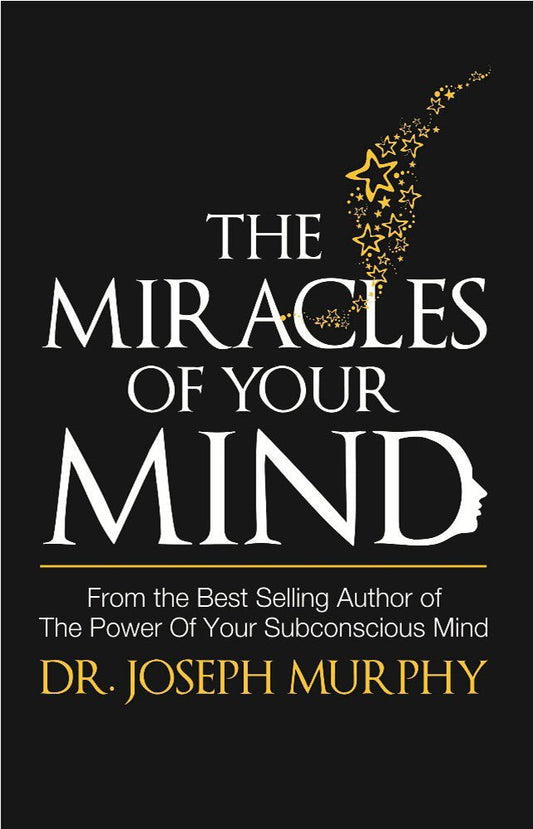 THE MIRACLES OF YOUR MIND - DR JOSEPH MURPHY