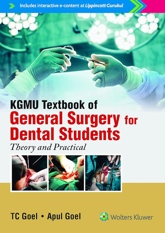 KGMU TEXTBOOK OF GENERAL SURGERY FOR DENTAL STUDENTS THEORY AND PRACTICAL 1ST/2018 - TC GOEL