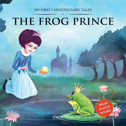 MY FIRST 5 MINUTES FAIRY TALES THE FROG PRINCE: TRADITIONAL FAIRY TALES FOR CHILDREN (ABRIDGED AND R -  BOOKS