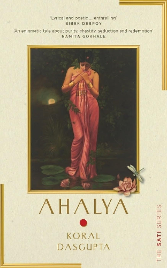 Ahalya: Sati Series I - Koral Dasgupta
