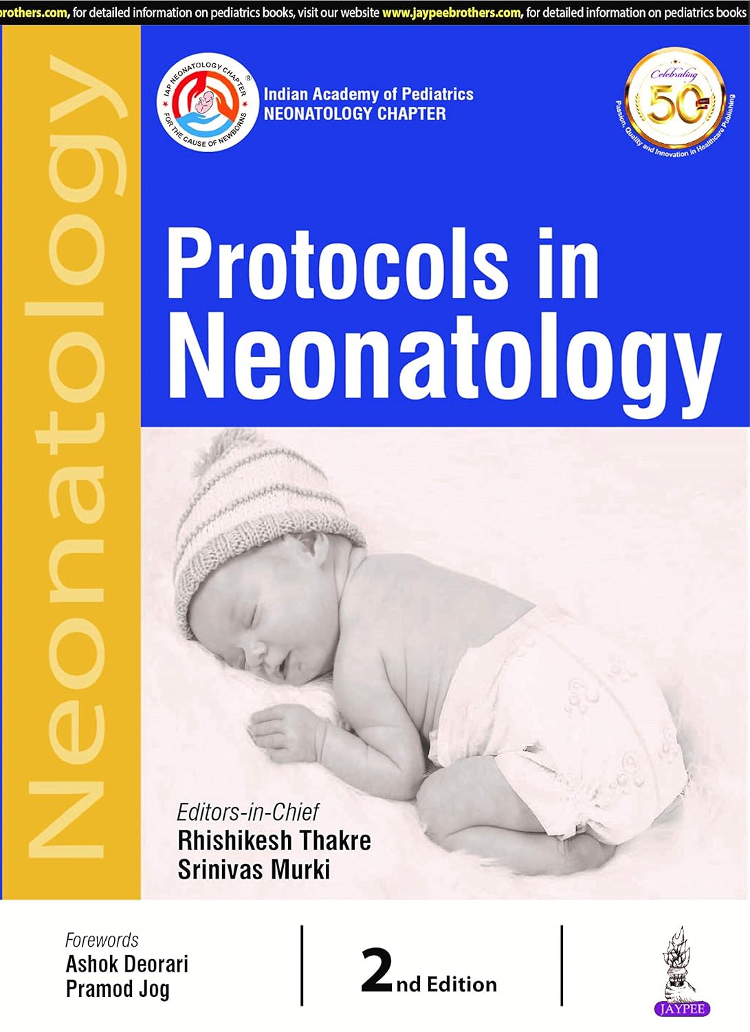 PROTOCOLS IN NEONATOLOGY (INDIAN ACADEMY OF PEDIATRICS: NEONATOLOGY CHAPTER) 2ND/2020 - RHISHIKESH THAKRE