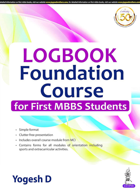 LOGBOOK FOUNDATION COURSE FOR FIRST MBBS STUDENTS 1ST/2025 - YOGESH D