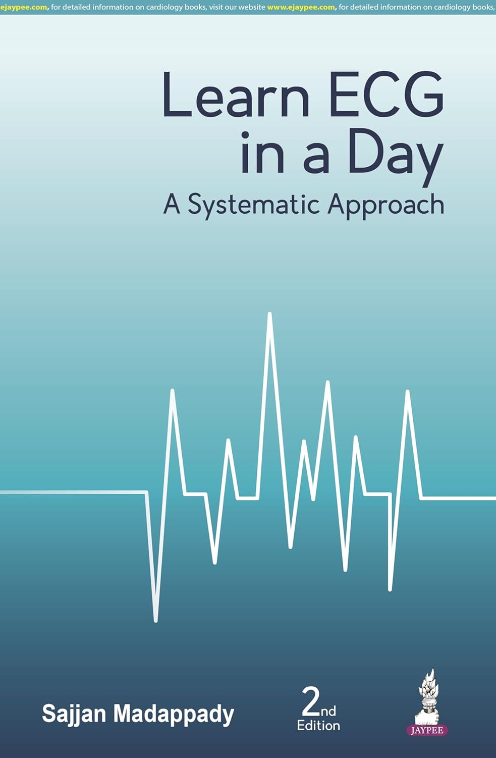 LEARN ECG IN A DAY A SYSTEMATIC APPROACH 2ND/2025 - SAJJAN MADAPPADY