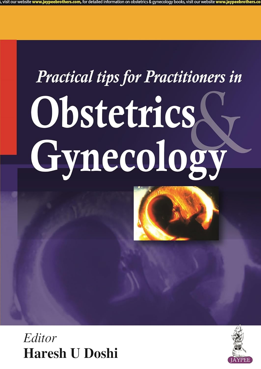 PRACTICAL TIPS FOR PRACTITIONERS IN OBSTETRICS AND GYNECOLOGY 1ST/2024 - HARESH U DOSHI