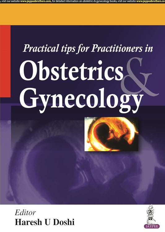 PRACTICAL TIPS FOR PRACTITIONERS IN OBSTETRICS AND GYNECOLOGY 1ST/2024 - HARESH U DOSHI