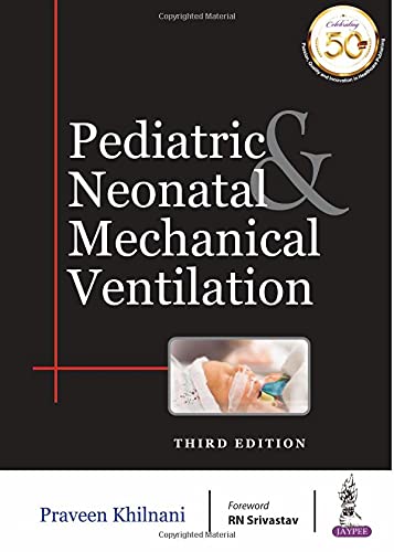 PEDIATRIC & NEONATAL MECHANICAL VENTILATION 3RD/2025 - PRAVEEN KHILNANI