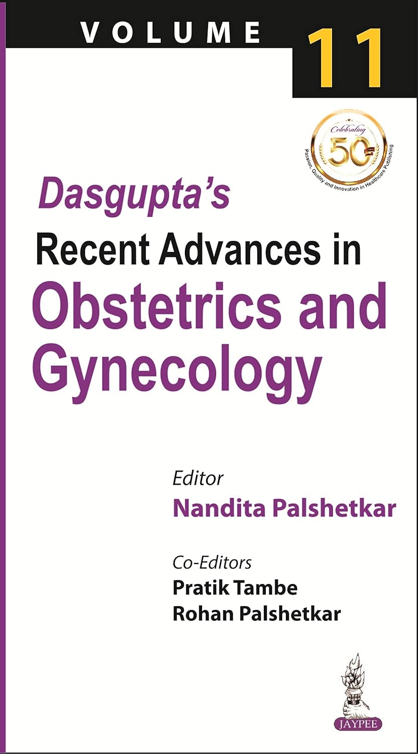 DASGUPTA'S RECENT ADVANCES IN OBSTETRICS AND GYNECOLOGY (VOLUME 11) 1ST/2020 - NANDITA PALSHETKAR