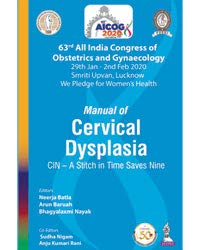 AICOG MANUAL OF CERVICAL DYSPLASIA: CIN – A STITCH IN TIME SAVES NINE (63RD ALL INDIA CONGRESS OF OB 1ST/2020 - NEERJA BATLA